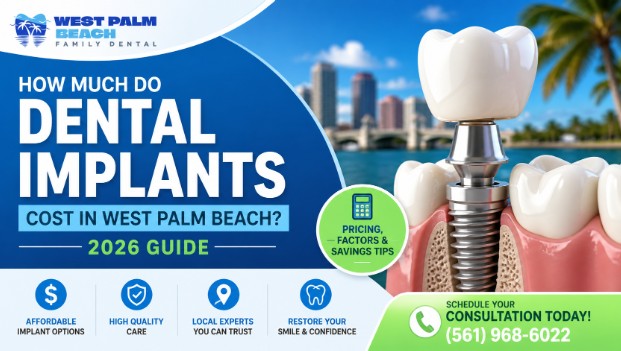 How Much Do Dental Implants Cost in West Palm Beach? (2026 Guide)