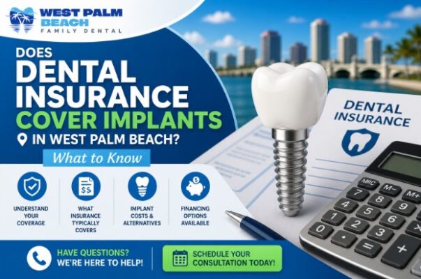 Does Dental Insurance Cover Implants in West Palm Beach? What to Know
